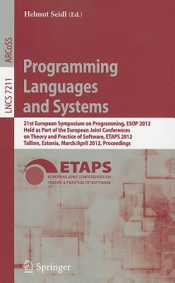 Programming Languages and Systems: 21st European Symposium on Programming, ESOP 2012, Held as Part of the European Joint Conferences on Theory and Pra by Seidl, Helmut