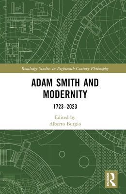 Adam Smith and Modernity: 1723-2023 by Burgio, Alberto