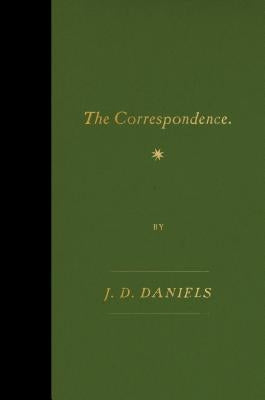 The Correspondence by Daniels, J. D.