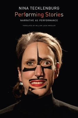 Performing Stories: Narrative as Performance by Tecklenburg, Nina