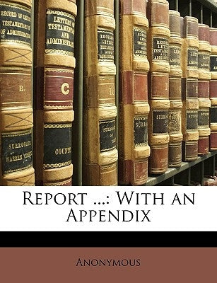 Report ...: With an Appendix by Anonymous
