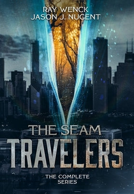 The Seam Travelers: The Complete Series by Nugent, Jason J.