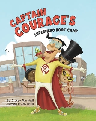 Captain Courage's Superhero Boot Camp by Marshall, Stacey