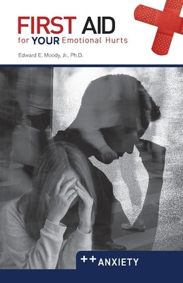 First Aid: Anxiety by Moody, Edward E.