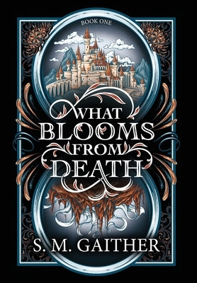 What Blooms From Death by Gaither, S. M.