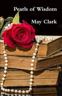 Pearls of Wisdom by Clark, May