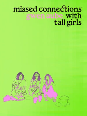 Missed Connections with Tall Girls by Aube, Gwen