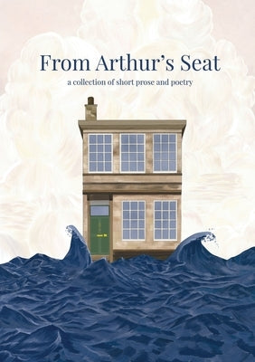 From Arthur's Seat: a collection of short prose and poetry by Flowers, Abigail