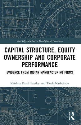 Capital Structure, Equity Ownership and Corporate Performance: Evidence from Indian Manufacturing Firms by Pandey, Krishna Dayal
