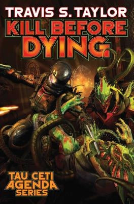 Kill Before Dying by Taylor, Travis S.