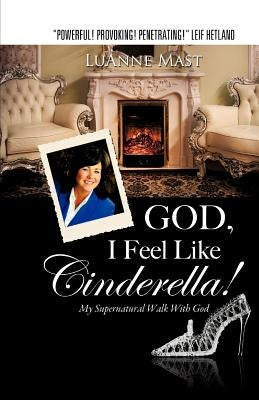 God, I Feel Like Cinderella! by Mast, Luanne