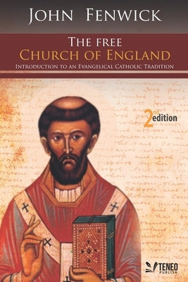 The Free Church of England: Introduction to an Evangelical Catholic Tradition by Fenwick Bishop, John