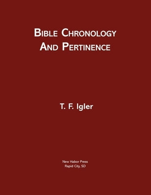 Bible Chronology and Pertinence by Igler, T. F.