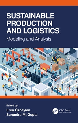 Sustainable Production and Logistics: Modeling and Analysis by Ozceylan, Eren
