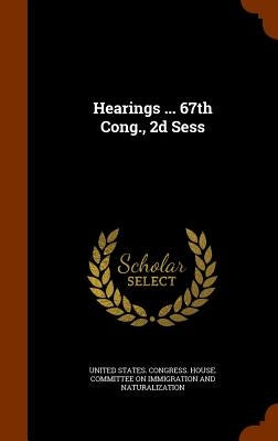 Hearings ... 67th Cong., 2d Sess by United States Congress House Committe