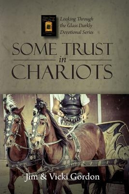 Some Trust in Chariots by Gordon, J&v