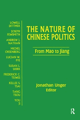 The Nature of Chinese Politics: From Mao to Jiang: From Mao to Jiang by Unger, Jonathan