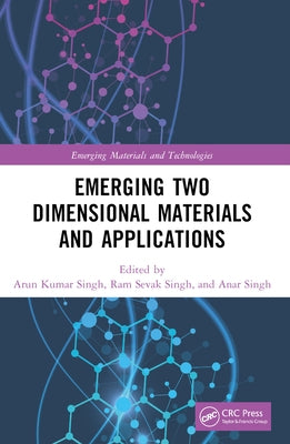 Emerging Two Dimensional Materials and Applications by Singh, Arun Kumar