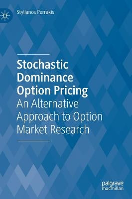 Stochastic Dominance Option Pricing: An Alternative Approach to Option Market Research by Perrakis, Stylianos