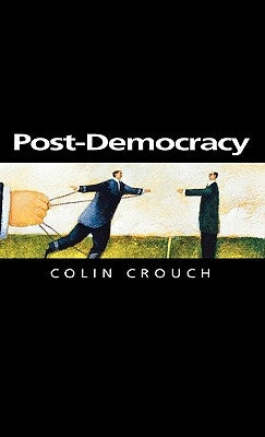 Post-Democracy: Coversations with Benedetto Vecchi by Crouch, Colin