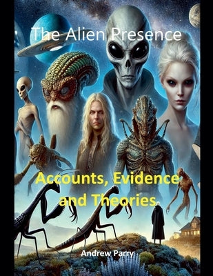 The Alien Presence by Parry, Andrew