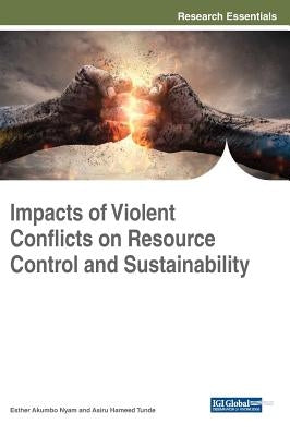 Impacts of Violent Conflicts on Resource Control and Sustainability by Nyam, Esther Akumbo