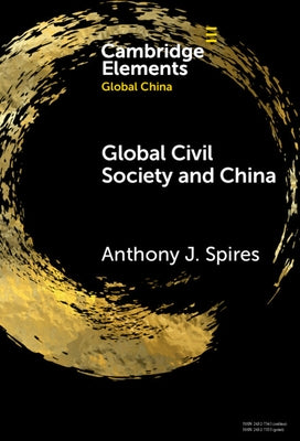 Global Civil Society and China by Spires, Anthony J.