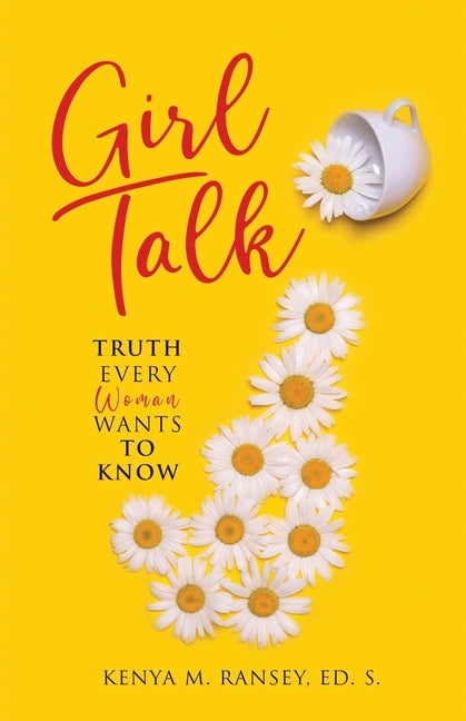 Girl Talk: Truth Every Woman Wants To Know by Ransey Ed S., Kenya M.