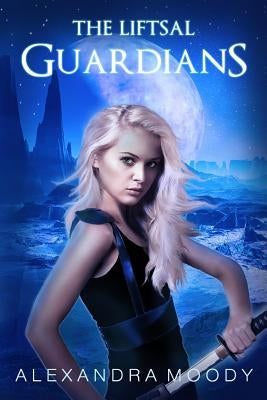 The Liftsal Guardians by Moody, Alexandra