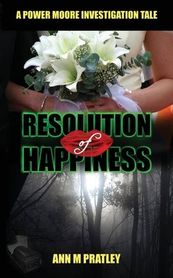 Resolution of Happiness by Pratley, Ann M.