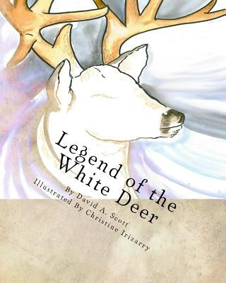 Legend of the White Deer by Irizarry, Christine