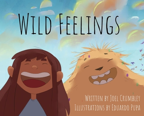 Wild Feelings: Trusting God with our Big Emotions - Learning to Pray by Crumbley, Joel