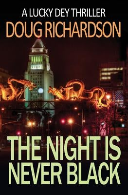 The Night is Never Black: A Lucky Dey Thriller by Richardson, Doug
