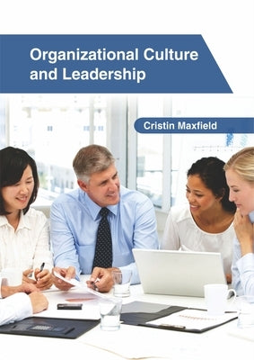 Organizational Culture and Leadership by Maxfield, Cristin