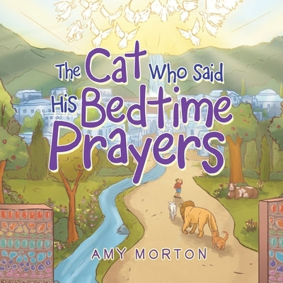 The Cat Who Said His Bedtime Prayers by Morton, Amy