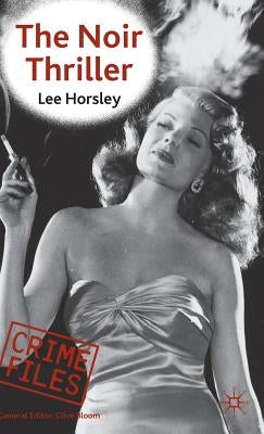 The Noir Thriller by Horsley, Lee