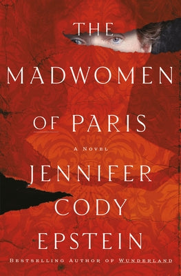 The Madwomen of Paris by Epstein, Jennifer Cody
