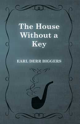 The House Without a Key by Biggers, Earl Derr