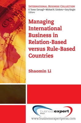 Managing International Business in Relation-Based versus Rule-Based Countries by Li, Shaomin