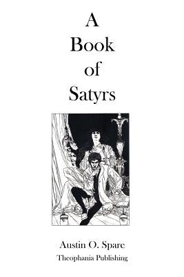 A Book Of Satyrs by Spare, Austin O.