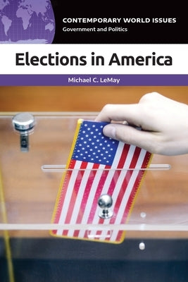 Elections in America: A Reference Handbook by Lemay, Michael C.