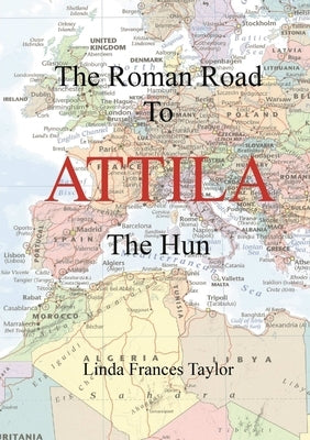 The Roman Road to Attila by Taylor, Linda