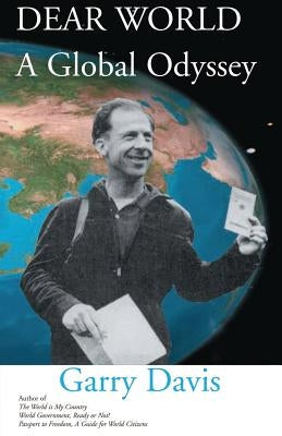 Dear World, a Global Odeyssey by Davis, Garry