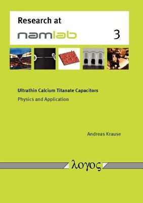 Ultrathin Calcium Titanate Capacitors: Physics and Application by Krause, Andreas