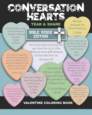 Conversations Hearts Tear and Share Bible Verse Edition Valentine Coloring Book: Valentine's Day Gift - Bible Verses about Love. God's Love for Us and by Truly, Years