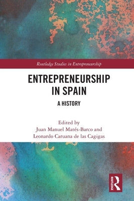 Entrepreneurship in Spain: A History by Matés-Barco, Juan Manuel