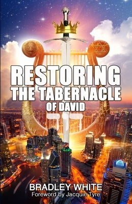Restoring the Tabernacle of David by Bryson, James L.