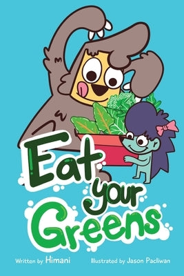 Eat Your Greens by Malhotra, Himani
