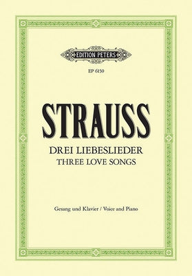 3 Love Songs: Rote Rosen, Die Erwachte Rose, Begegnung; First Edition (Ger/Eng) by Strauss, Richard