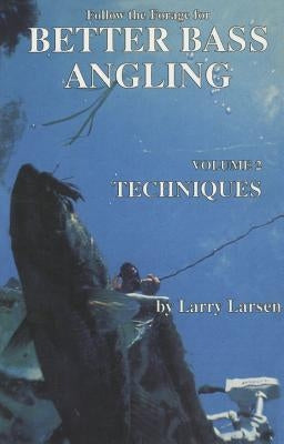 Follow the Forage for Better Bass Angling, Techniques by Larsen, Larry